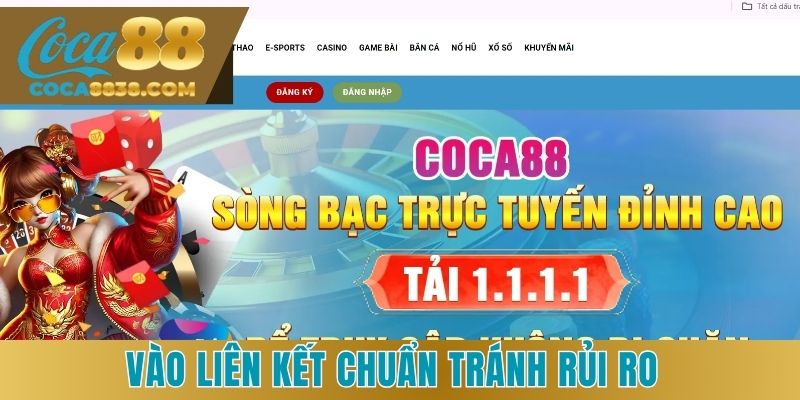 Vào liên kết chuẩn tránh rủi ro