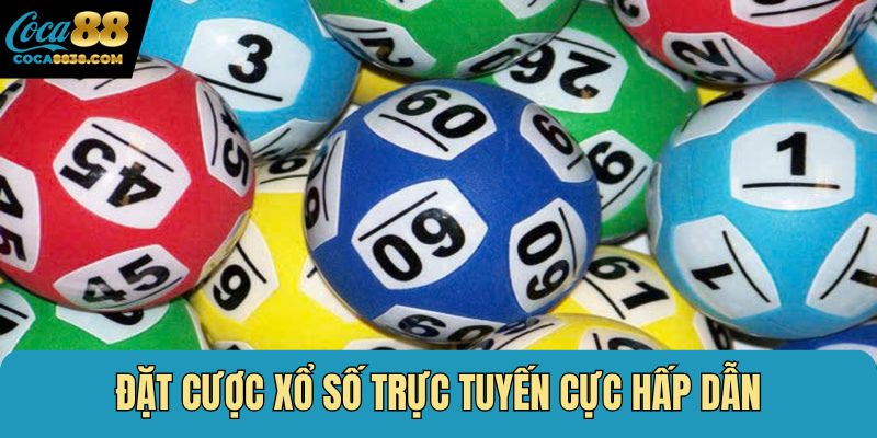 Đặt cược xổ số trực tuyến cực hấp dẫn