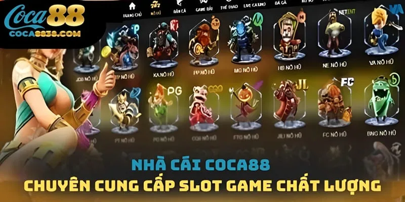 Nhà cái COCA88 - Chuyên cung cấp slot game chất lượng