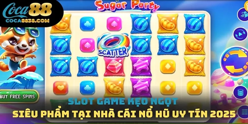 Slot game kẹo ngọt - Siêu phẩm tại nhà cái nổ hũ uy tín 2025